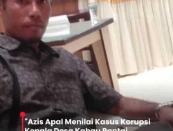 Azis Apal Menilai Kasus Korupsi Kepala Desa Kabau Pantai Sengaja di Diami Pihak Inspektorat