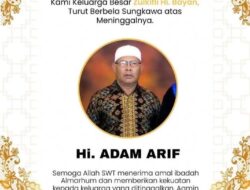 Keluarga Besar Ketua DPRD Halmahera Tengah Berduka atas Wafatnya Hi. Adam Arif